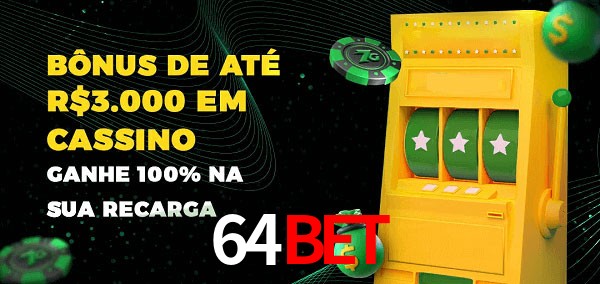 64bet melhor bônus de depósito